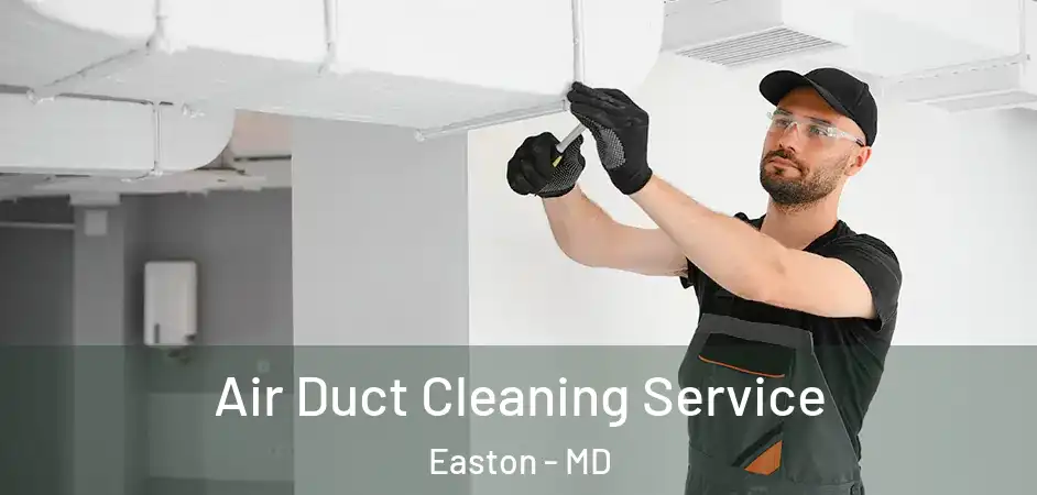 Air Duct Cleaning Service Easton - MD