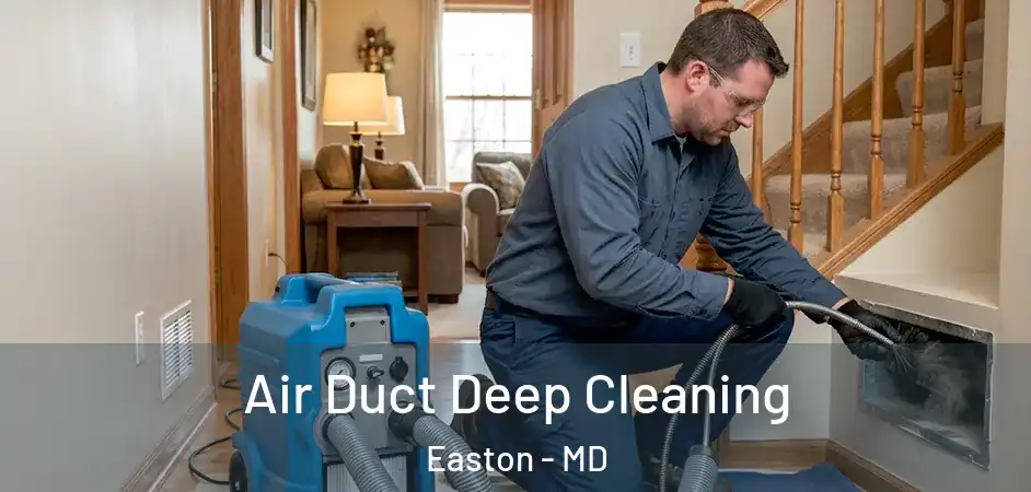  Air Duct Deep Cleaning Easton - MD