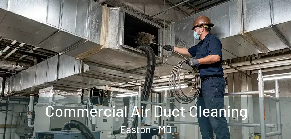  Commercial Air Duct Cleaning Easton - MD