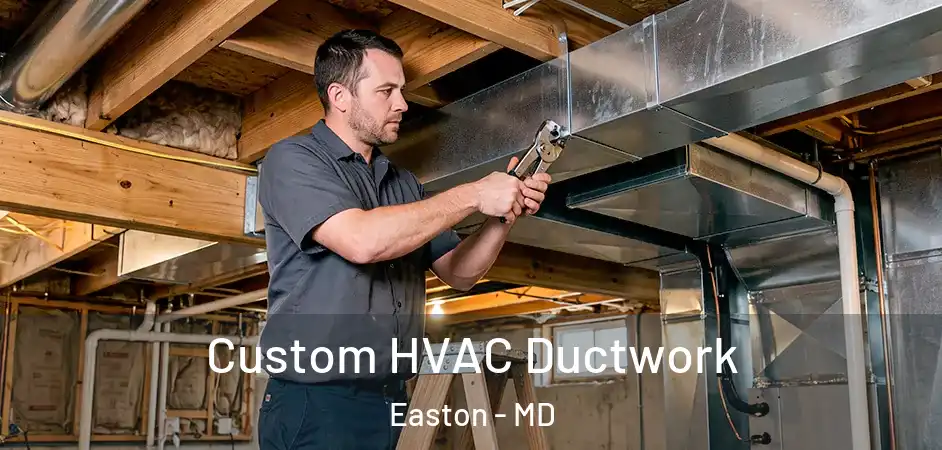 Custom HVAC Ductwork Easton - MD