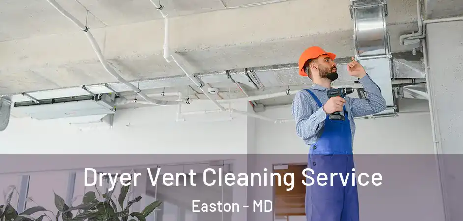  Dryer Vent Cleaning Service Easton - MD