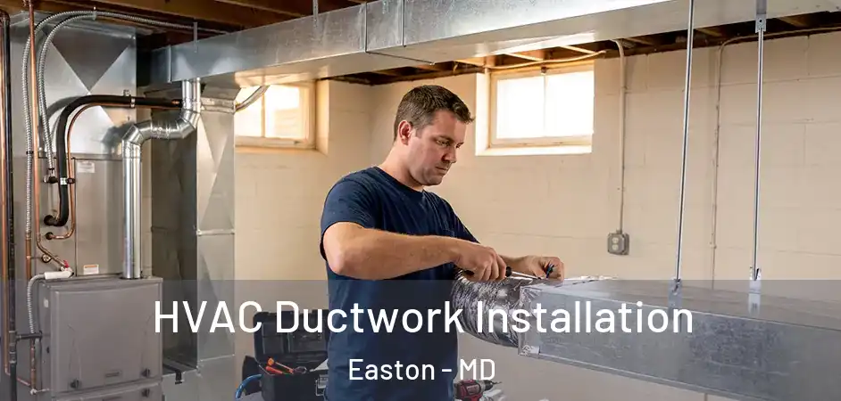  HVAC Ductwork Installation Easton - MD