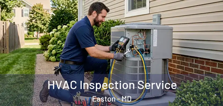 HVAC Inspection Service Easton - MD