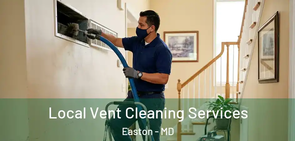 Local Vent Cleaning Services Easton - MD